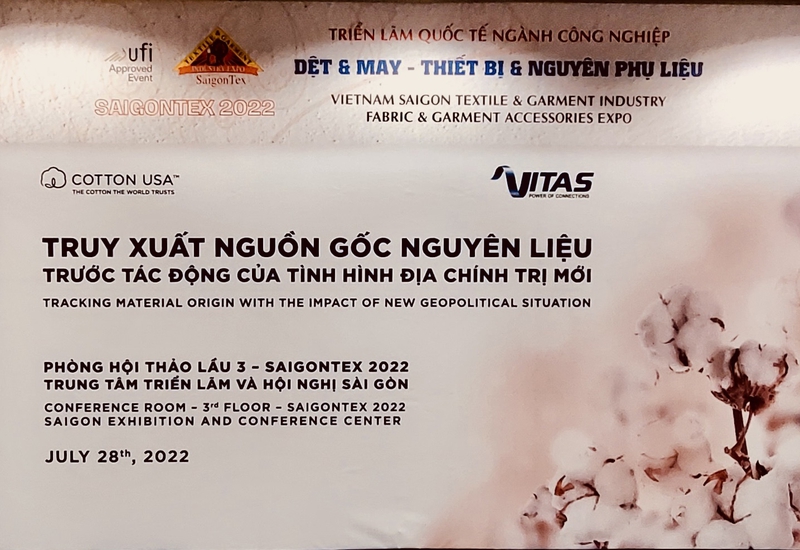 HỘI THẢO TRUY XUẤT NGUỒN GỐC NGUYÊN LIỆU TRƯỚC TÁC ĐỘNG CỦA TÌNH HÌNH ĐỊA CHÍNH TRỊ MỚI DO VITAS- HIỆP HỘI DỆT MAY & CCI- HIỆP HỘI BÔNG MỸ CHỦ TRÌ NGÀY 28/7/2022